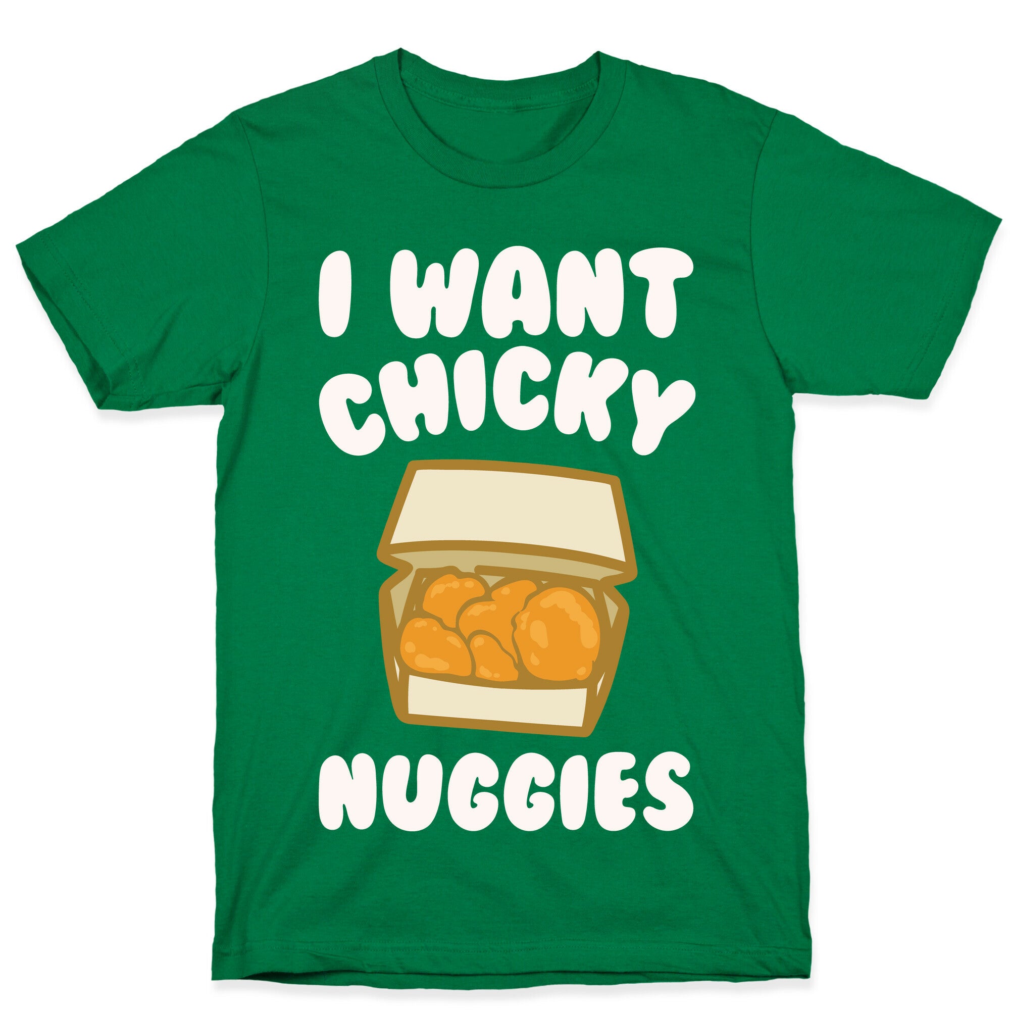 I Want Chicky Nuggies White Print T-Shirt